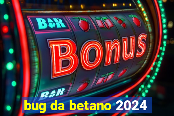 bug da betano 2024